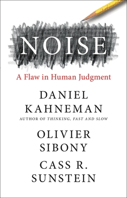 [EPUB] Noise: A Flaw in Human Judgment by Daniel Kahneman ,  Olivier Sibony ,  Cass R. Sunstein