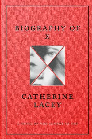 [EPUB] Biography of X by Catherine Lacey