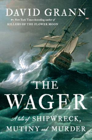 [EPUB] The Wager: A Tale of Shipwreck, Mutiny and Murder by David Grann