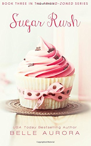 [EPUB] Friend-Zoned #3 Sugar Rush by Belle Aurora