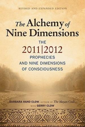 [EPUB] The Alchemy of Nine Dimensions: The 2011/2012 Prophecies and Nine Dimensions of Consciousness by  Barbara Hand Clow ,  Gerry Clow