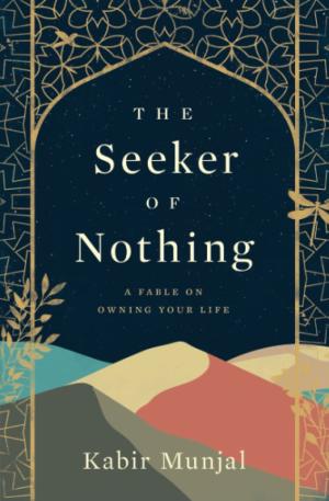 [EPUB] The Seeker of Nothing: A fable on owning your life by Kabir Munjal