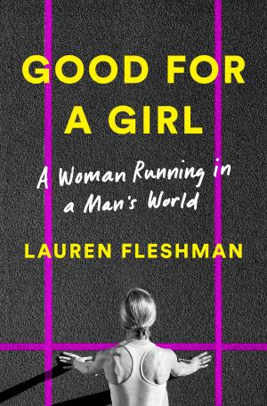 [EPUB] Good for a Girl: A Woman Running in a Man's World by Lauren Fleshman