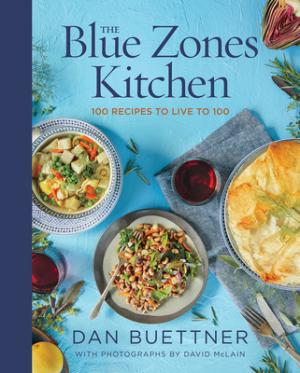 [EPUB] The Blue Zones Kitchen: 100 Recipes to Live to 100 by Dan Buettner