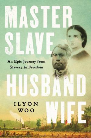 [EPUB] Master Slave Husband Wife: An Epic Journey from Slavery to Freedom by Ilyon Woo