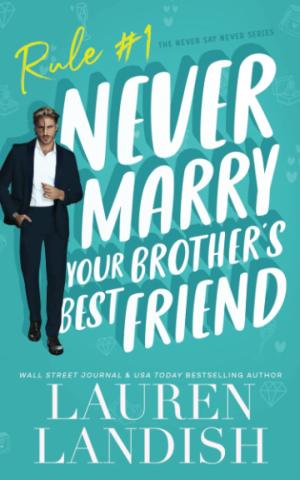 [EPUB] Never Say Never #1 Never Marry Your Brother's Best Friend by Lauren Landish