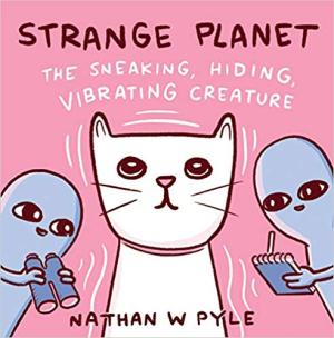 [EPUB] Strange Planet The Sneaking, Hiding, Vibrating Creature by Nathan W. Pyle