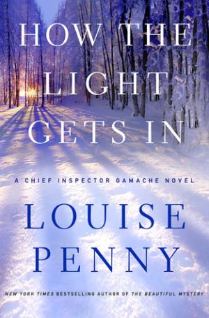 [EPUB] Chief Inspector Armand Gamache #9 How the Light Gets In by Louise Penny