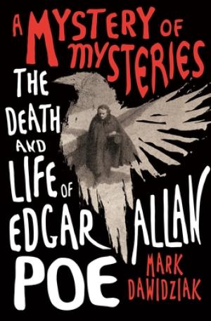 [EPUB] A Mystery of Mysteries: The Death and Life of Edgar Allan Poe by Mark Dawidziak