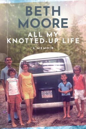 [EPUB] All My Knotted-Up Life: A Memoir by Beth Moore