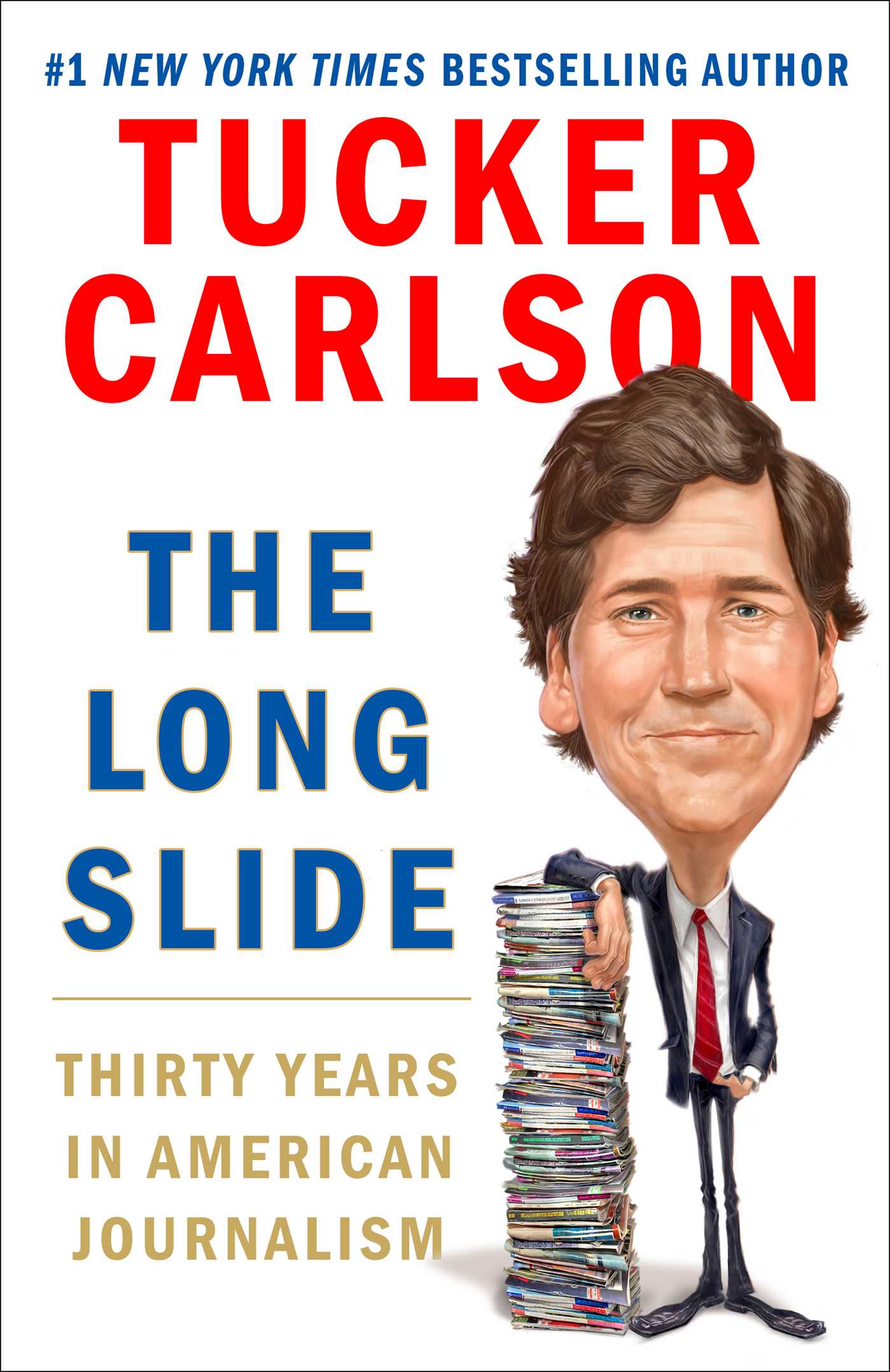 [EPUB] The Long Slide: Thirty Years in American Journalism by Tucker Carlson