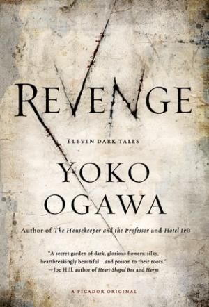 [EPUB] Revenge: Eleven Dark Tales by Yōko Ogawa ,  Stephen Snyder  (Translator)