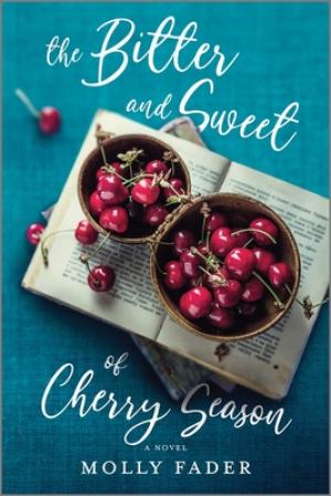 [EPUB] The Bitter and Sweet of Cherry Season by Molly Fader