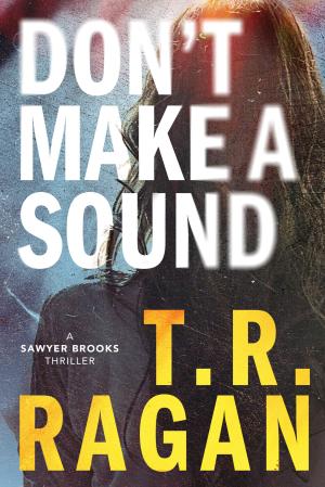 [EPUB] Sawyer Brooks #1 Don't Make a Sound by T.R. Ragan