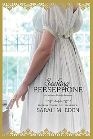 [EPUB] The Lancaster Family #1 Seeking Persephone by Sarah M. Eden