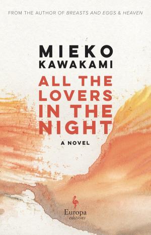 [EPUB] All the Lovers in the Night by Mieko Kawakami ,  Sam Bett  (Translator) ,  David Boyd  (Translator)