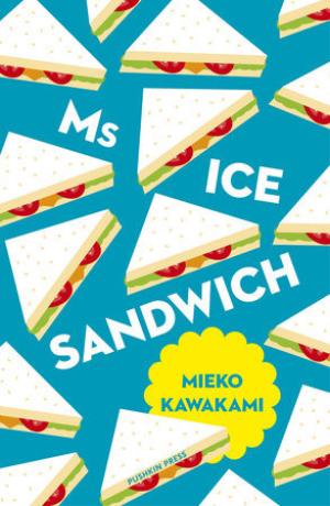 [EPUB] Ms Ice Sandwich by Mieko Kawakami ,  Louise Heal Kawai  (Translator)