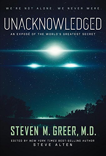 [EPUB] Unacknowledged: An Expose of the World's Greatest Secret by Steven M. Greer ,  Steve Alten  (Editor)