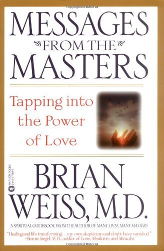 [EPUB] Messages from the Masters: Tapping into the Power of Love by Brian L. Weiss