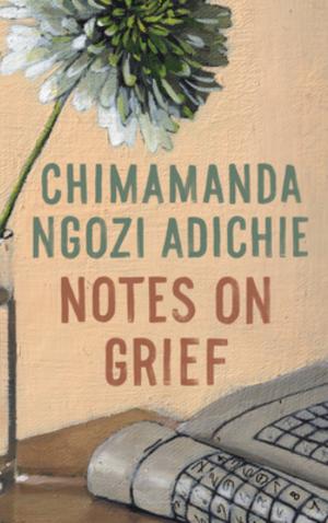 [EPUB] Notes on Grief by Chimamanda Ngozi Adichie