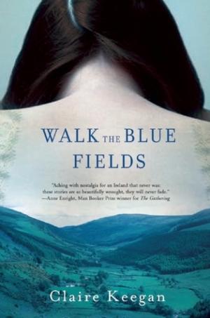 [EPUB] Walk the Blue Fields by Claire Keegan