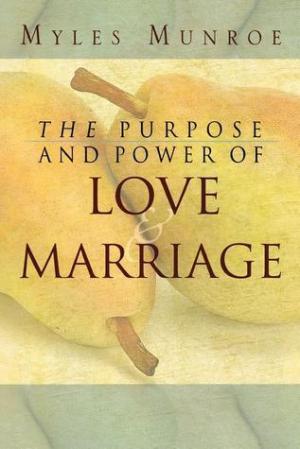 [EPUB] The Purpose and Power of Love and Marriage by Myles Munroe