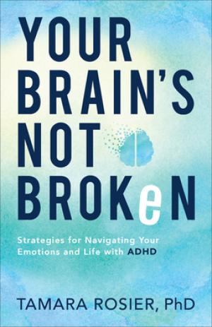 [EPUB] Your Brain's Not Broken: Strategies for Navigating Your Emotions and Life with ADHD by Tamara Rosier