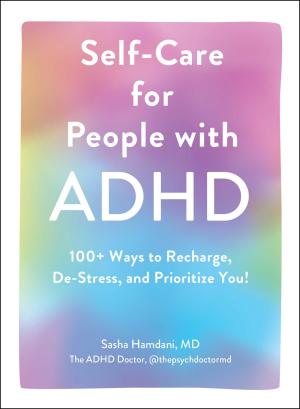 [EPUB] Self-Care for People with ADHD: 100+ Ways to Recharge, De-Stress, and Prioritize You! by Sasha Hamdani