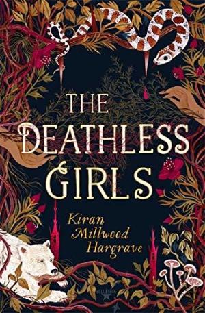 [EPUB] The Deathless Girls by Kiran Millwood Hargrave