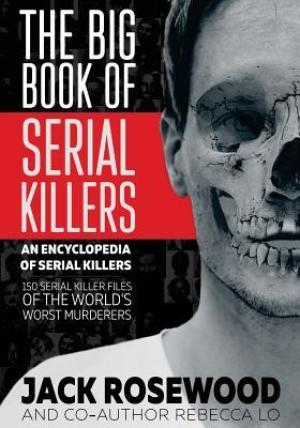 [EPUB] The Big Book of Serial Killers by Jack Rosewood