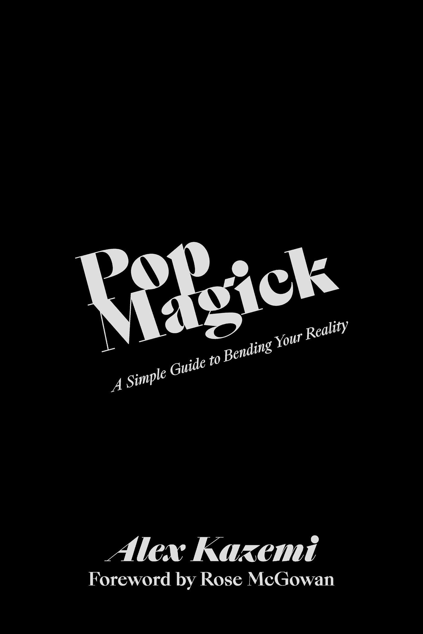 [EPUB] Pop Magick: A Simple Guide to Bending Your Reality by Alex Kazemi
