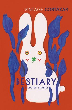 [EPUB] Bestiary: Selected Stories by Julio Cortázar ,  Kevin Barry  (Introduction)