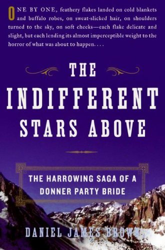 [EPUB] The Indifferent Stars Above: The Harrowing Saga of a Donner Party Bride by Daniel James Brown