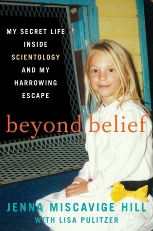 [EPUB] Beyond Belief: My Secret Life Inside Scientology and My Harrowing Escape by Jenna Miscavige Hill ,  Lisa Pulitzer