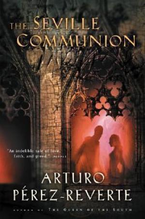 [EPUB] The Seville Communion by Arturo Pérez-Reverte ,  Sonia Soto  (Translator)