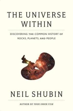 [EPUB] The Universe Within: Discovering the Common History of Rocks, Planets, and People by Neil Shubin