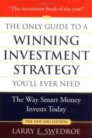 [EPUB] The Only Guide to a Winning Investment Strategy You'll Ever Need: The Way Smart Money Invests Today by Larry E. Swedroe