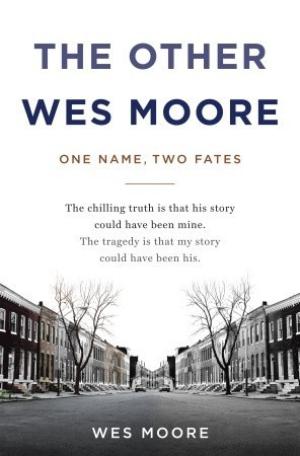 [EPUB] The Other Wes Moore: One Name, Two Fates by Wes Moore ,  Tavis Smiley  (Afterword)