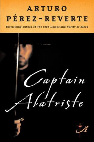 [EPUB] Las aventuras del capitán Alatriste #1 Captain Alatriste by Arturo Pérez-Reverte ,  Carlota Pérez-Reverte ,  Margaret Sayers Peden  (Translation)