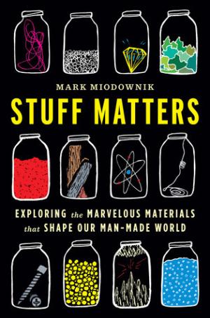 [EPUB] Stuff Matters: Exploring the Marvelous Materials That Shape Our Man-Made World by Mark Miodownik