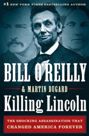 [EPUB] Killing Lincoln: The Shocking Assassination that Changed America Forever by Bill O'Reilly ,  Martin Dugard