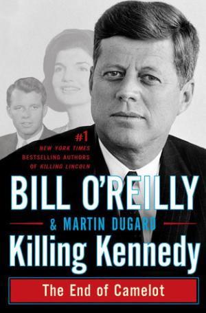 [EPUB] Killing Kennedy: The End of Camelot by Bill O'Reilly ,  Martin Dugard