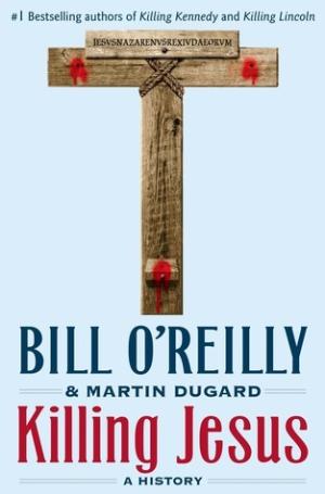 [EPUB] Killing Jesus: A History by Bill O'Reilly ,  Martin Dugard