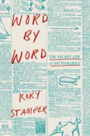 [EPUB] Word by Word: The Secret Life of Dictionaries by Kory Stamper