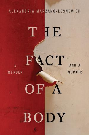 [EPUB] The Fact of a Body: A Murder and a Memoir by Alexandria Marzano-Lesnevich