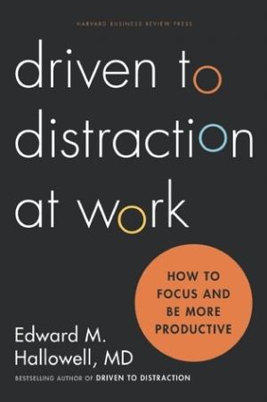 [EPUB] Driven to Distraction at Work: How to Focus and Be More Productive by Edward M. Hallowell