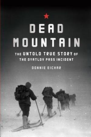 [EPUB] Dead Mountain: The Untold True Story of the Dyatlov Pass Incident by Donnie Eichar