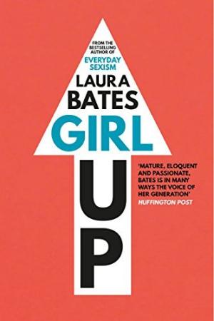[EPUB] Girl Up by Laura Bates  (contributor)