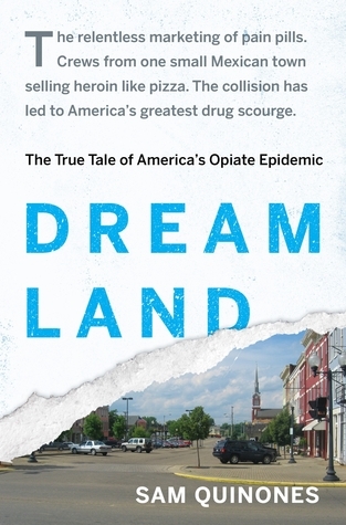 [EPUB] Dreamland: The True Tale of America's Opiate Epidemic by Sam Quinones