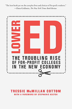 [EPUB] Lower Ed: The Troubling Rise of For-Profit Colleges in the New Economy by Tressie McMillan Cottom